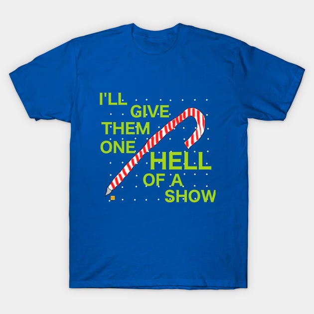 One Hell of a Show T-Shirt by ElsieCast